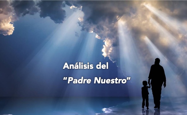 Análisis del Padre Nuestro la oración que nos enseñó Yeshua