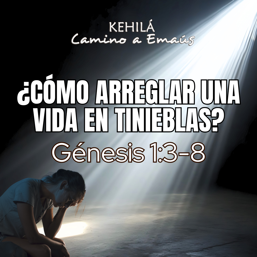 Génesis 1:3-8 | ¿Cómo arreglar una vida en tinieblas?